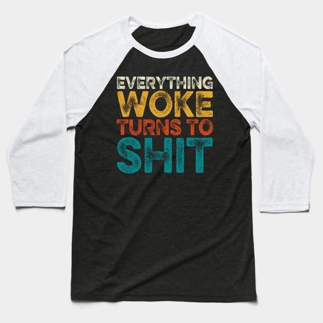 Everything Woke Turns To Shit Baseball T-Shirt by DragonTees